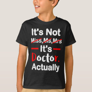 Es ist Fräulein Ms Mrs Doktor - lustiger Abschluss T-Shirt