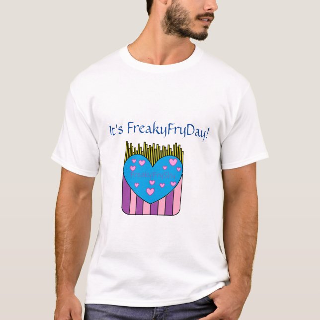 Es ist FreakyFryDay Shirt (Vorderseite)