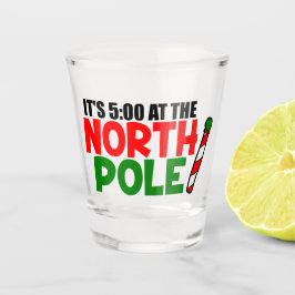 Es ist fünf Uhr am Nordpol Schnapsglas
