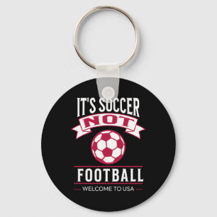 Es ist Fußball, nicht Football! Willkommen bei USA Schlüsselanhänger
