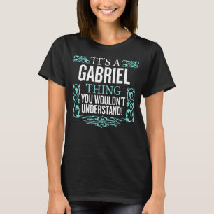 Es ist Gabriel, was du nicht verstehen würdest. T-Shirt