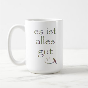"Es ist ganz gut " Kaffeetasse