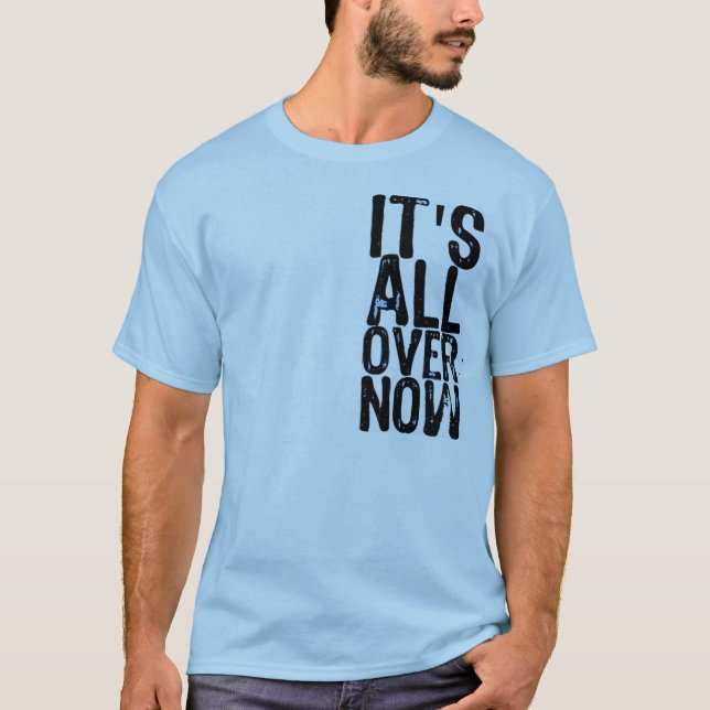 Es ist ganz über jetzt (auf einem Baby-Blau-Shirt) T-Shirt (Vorderseite)