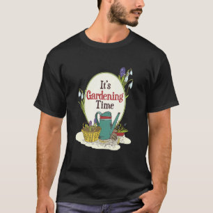 Es ist Gartenzeit-Outfit für die Gartenarbeit T-Shirt