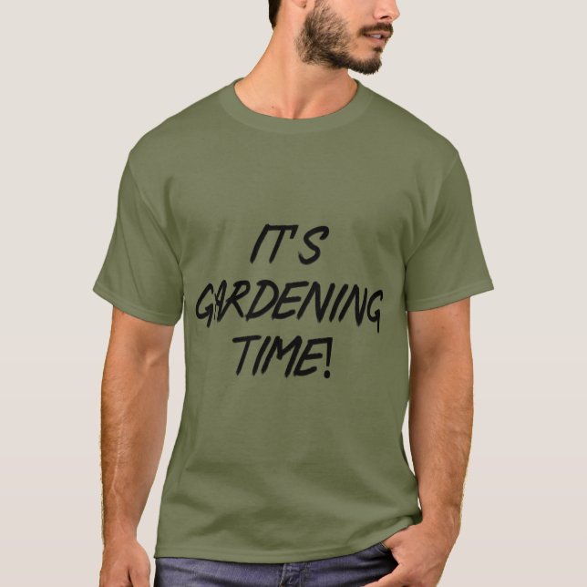 Es ist Gartenzeit! T-Shirt (Vorderseite)