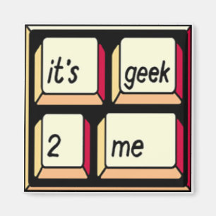 Es ist Geek-2-Me Magnet! Magnet