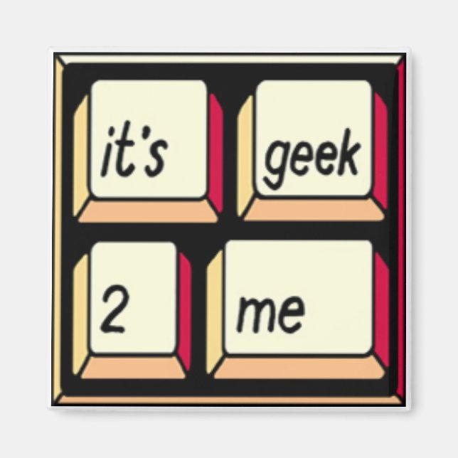 Es ist Geek-2-Me Magnet! Magnet (Vorne)