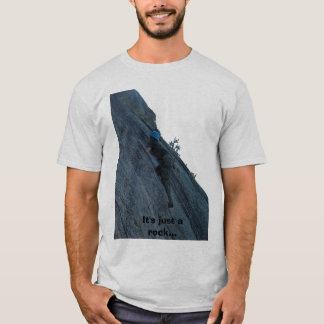 Es ist gerade ein Felsen T-Shirt