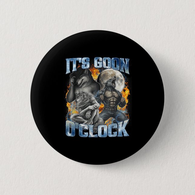 Es ist Goon Oclock Cool Lustig Alpha Wolf Werwolf  Button (Vorderseite)