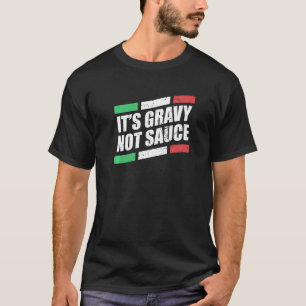 Es ist Gravy Not Sauce italienischer Koch Nudeln I T-Shirt