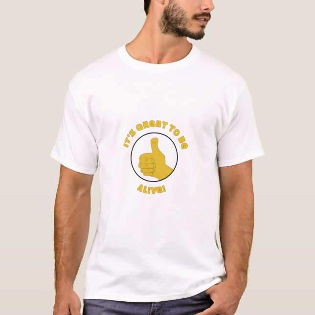 Es ist groß, lebendig zu sein T-Shirt (Vorderseite)