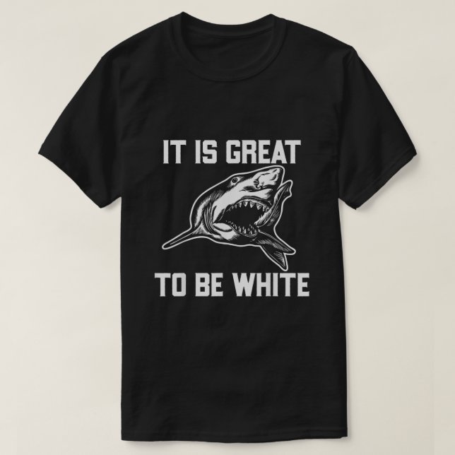 Es ist großartig, weißer Hai lustig zu sein T-Shirt (Design vorne)