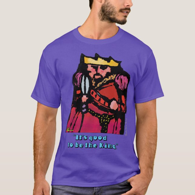 Es ist gut, der König zu sein! T-Shirt (Vorderseite)
