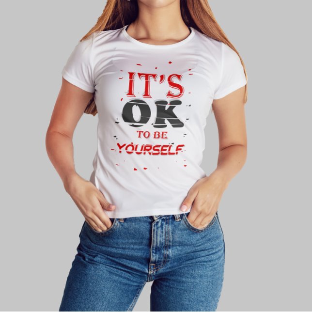 Es ist gut, du selbst zu sein, Motivierend Zitat T-Shirt (Von Creator hochgeladen)