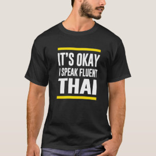 Es ist gut, ich spreche fließend Thai Thailand Sta T-Shirt
