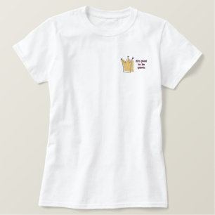 Es ist gut, Königin zu sein Besticktes T-Shirt