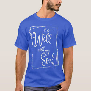 Es ist gut mit meinem Soul Motivation Faith Hymn F T-Shirt