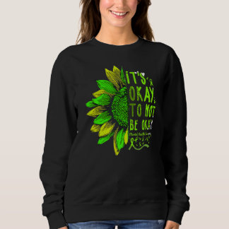Es ist gut, nicht in Ordnung zu sein Sonnenblumen Sweatshirt