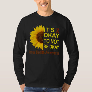 Es ist gut, nicht in Ordnung zu sein Sonnenblumen T-Shirt