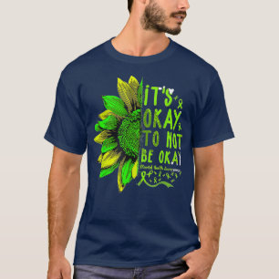 Es ist gut, nicht in Ordnung zu sein Sonnenblumen  T-Shirt