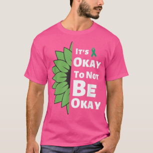 Es ist gut, nicht in Ordnung zu sein Sonnenblumen T-Shirt