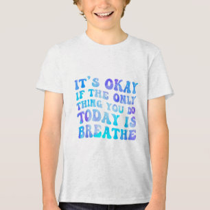Es ist gut, wenn das Einzige, was du heute tust, d Tri-Blend Shirt