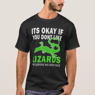 Es ist gut, wenn du Eidechsen nicht magst. Probier T-Shirt
