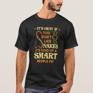 Es ist gut, wenn man Schlangen nicht mag Reptile K T-Shirt