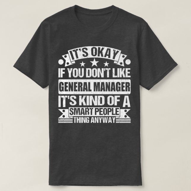 Es ist gut, wenn Sie den General Manager nicht so  T-Shirt (Design vorne)