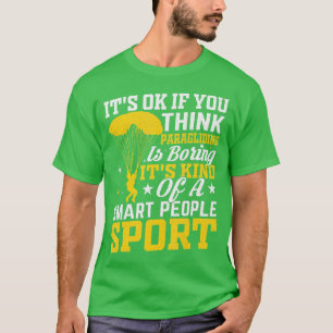 Es ist gut, wenn Sie denken, Gleitschirmfliegen Sk T-Shirt