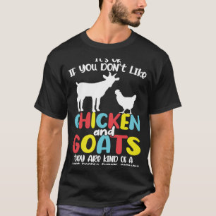 Es ist gut, wenn Sie nicht wie Huhn und Ziege sind T-Shirt