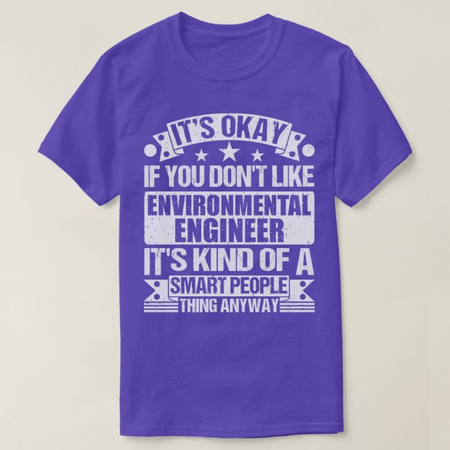 Es ist gut, wenn Sie Umweltingenieur nicht mögen I T-Shirt (Design vorne)