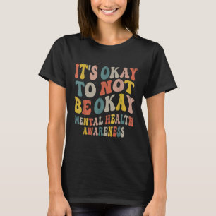Es ist gut, wenn wir uns nicht im Bewusstsein für T-Shirt