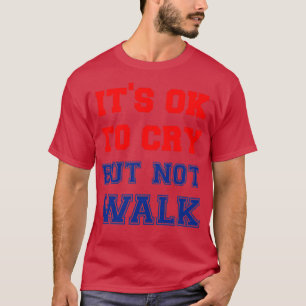 Es ist gut zu weinen T-Shirt