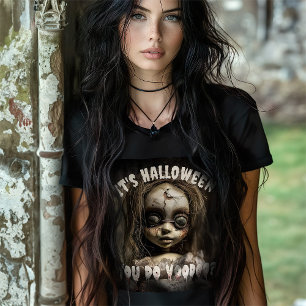 Es ist Halloween, du tust Voodoo Spuk Puppe T-Shirt