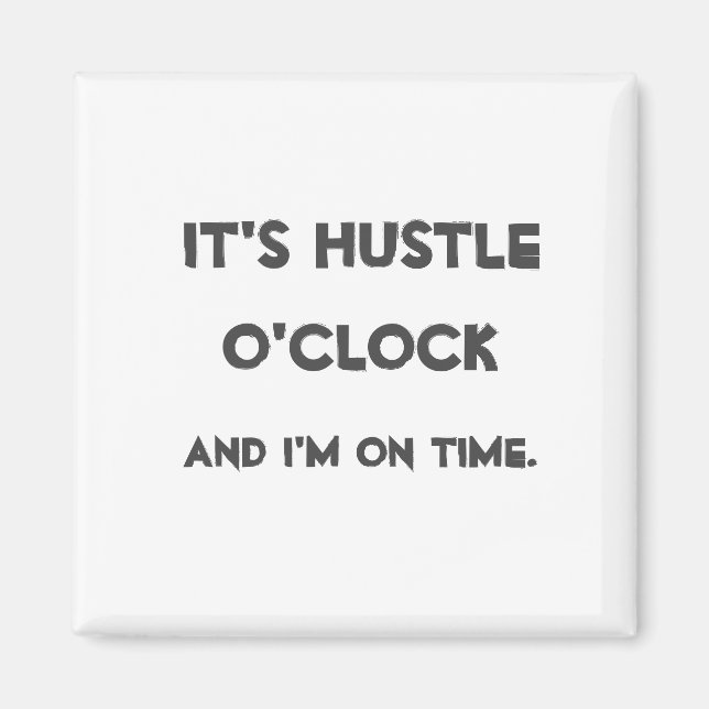 Es ist Hustle O'clock Magnet (Vorne)