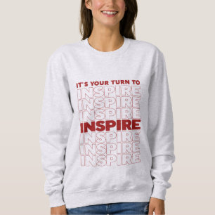 Es ist Ihre Aufgabe, Text inspirierend Inspirieren Sweatshirt