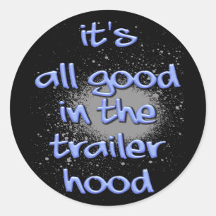 Es ist im trailerhood ganz gut! runder aufkleber