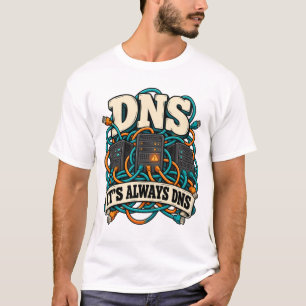 Es Ist Immer DNS Lustiger Server-Netzwerk T-Shirt