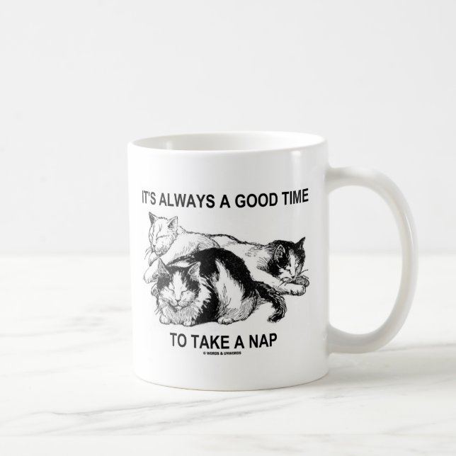 Es ist immer eine gute Zeit, ein Nickerchen (drei Kaffeetasse (Rechts)