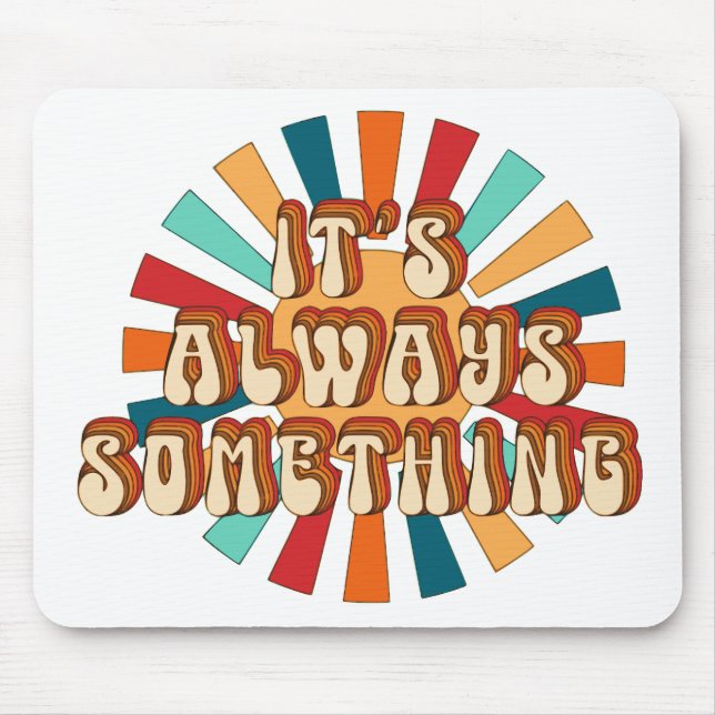 Es ist immer etwas mousepad (Vorne)