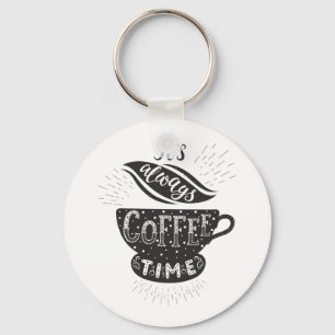 Es ist immer Kaffezeit Schlüsselanhänger