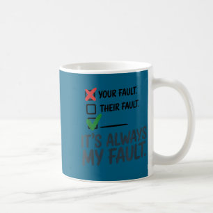 Es ist immer meine Schuld Lustiger Spruch für Männ Kaffeetasse