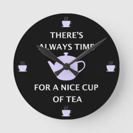 Es ist immer Zeit für einen schönen Tee-Cup Runde Wanduhr