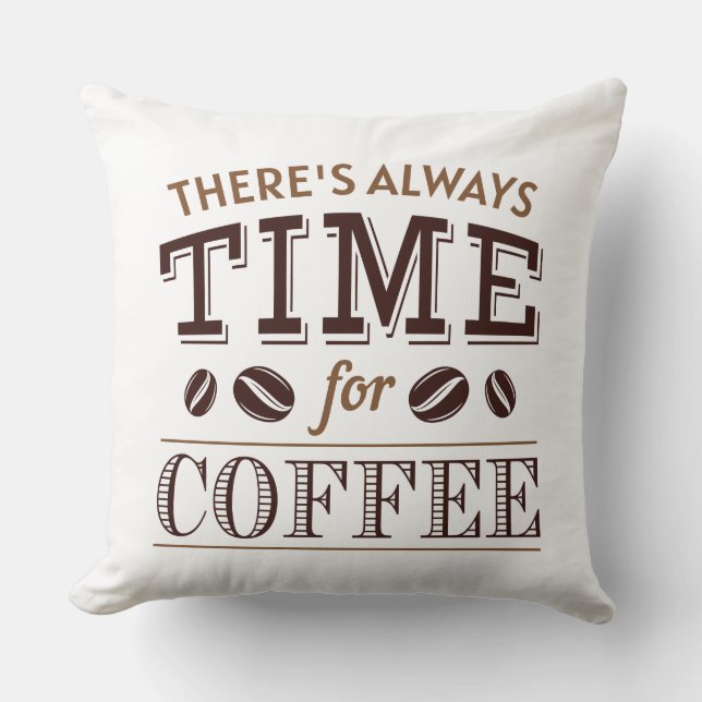 Es ist immer Zeit für Kaffee Kissen (Vorderseite)