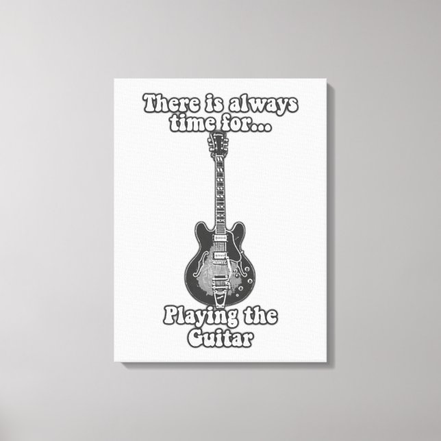 Es ist immer Zeit, Gitarre zu spielen. B&W Leinwanddruck (Vorderseite)
