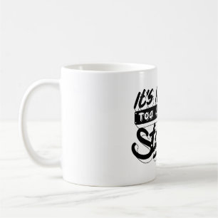 es ist immer zu spät, motivierend zu gestalten kaffeetasse