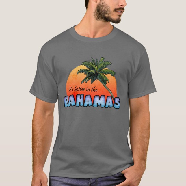Es ist in den Bahamas besser T-Shirt (Vorderseite)