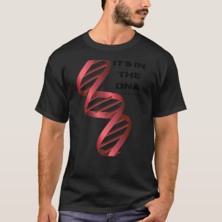 Es ist in der DNA. Gentechnisch inspirierendes Zit T-Shirt