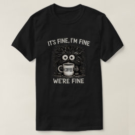 Es ist in Ordnung Coffee Monster Zitat Kunst T-Shirt
